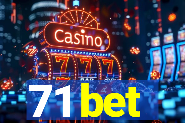 71 bet